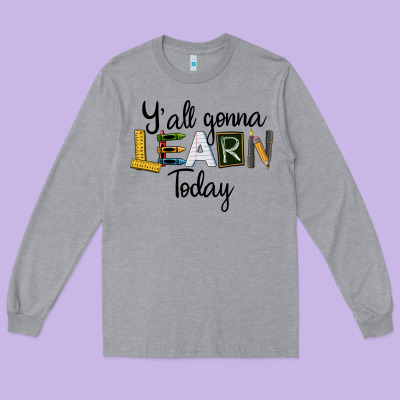 Y'all Gonna Learn Today Long Sleeve Tee Designed By Lillyallendesigns