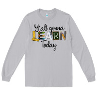 Moon Dust Y'all Gonna Learn Today Long Sleeve Tee - LillyAllenDesigns