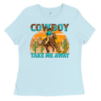 Baby Blue cowboy take me away Ladies Tee - texasbilliewilder
