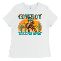 White cowboy take me away Ladies Tee - texasbilliewilder