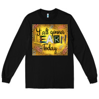 Black Western Y'all Gonna Learn Today Long Sleeve Tee - LillyAllenDesigns