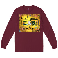 Burgundy Western Y'all Gonna Learn Today Long Sleeve Tee - LillyAllenDesigns