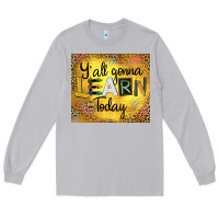 Moon Dust Western Y'all Gonna Learn Today Long Sleeve Tee - LillyAllenDesigns