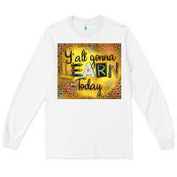 White Western Y'all Gonna Learn Today Long Sleeve Tee - LillyAllenDesigns