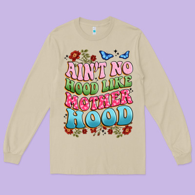 Ain't No Hood Like Mother Hood Long Sleeve Tee Designed By Jahusdesignshop