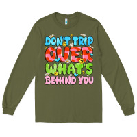 Army Green don't trip over what's behind you Long Sleeve Tee - JahusDesignShop