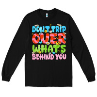 Black don't trip over what's behind you Long Sleeve Tee - JahusDesignShop