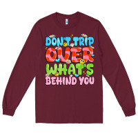 Burgundy don't trip over what's behind you Long Sleeve Tee - JahusDesignShop