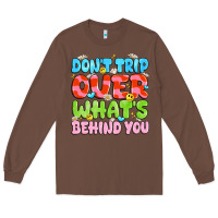 Chestnut don't trip over what's behind you Long Sleeve Tee - JahusDesignShop