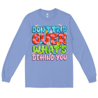 Colony Blue don't trip over what's behind you Long Sleeve Tee - JahusDesignShop