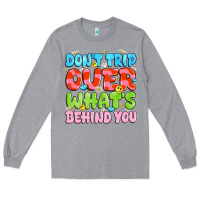 Heather Grey don't trip over what's behind you Long Sleeve Tee - JahusDesignShop