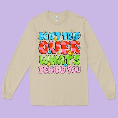 Don't Trip Over What's Behind You Long Sleeve Tee Designed By Jahusdesignshop