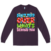 Plum don't trip over what's behind you Long Sleeve Tee - JahusDesignShop