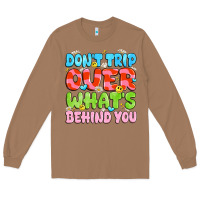 Toasted Coconut don't trip over what's behind you Long Sleeve Tee - JahusDesignShop