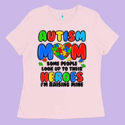 Autism Mom Some People Look Up To Their Heroes I'm Ladies Tee Designed By Jahusdesignshop