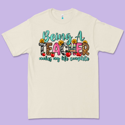 Being A Teacher Makes My Life Complete Premium Tee Designed By Zillion Design Studio