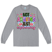 Heather Grey not arguing just explaining Long Sleeve Tee - JahusDesignShop