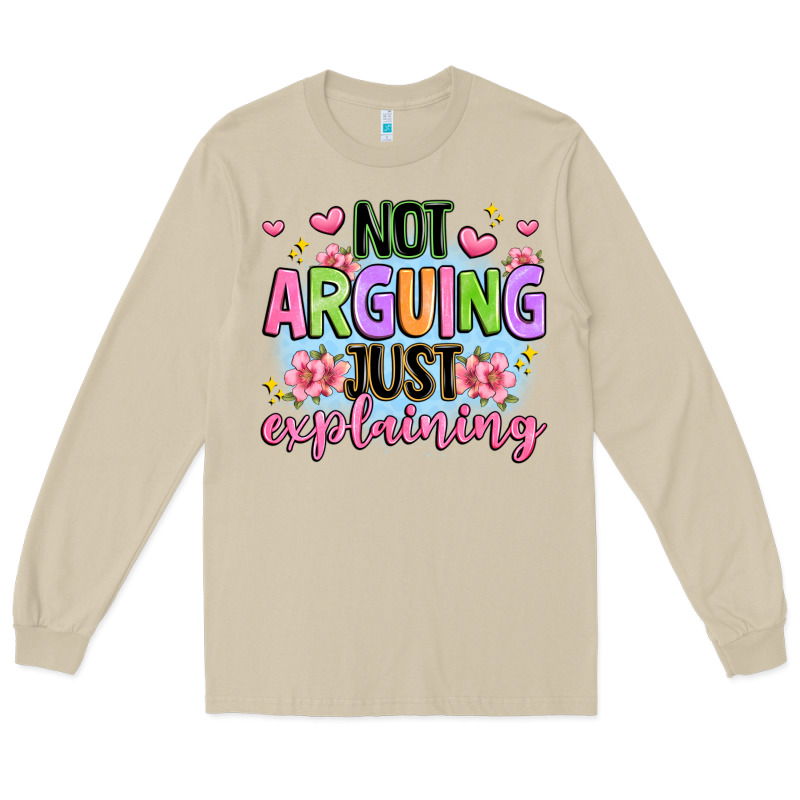 Not Arguing Just Explaining Long Sleeve Tee by JahusDesignShop | Teevron
