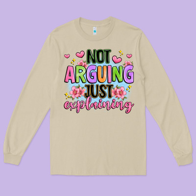 Not Arguing Just Explaining Long Sleeve Tee Designed By Jahusdesignshop