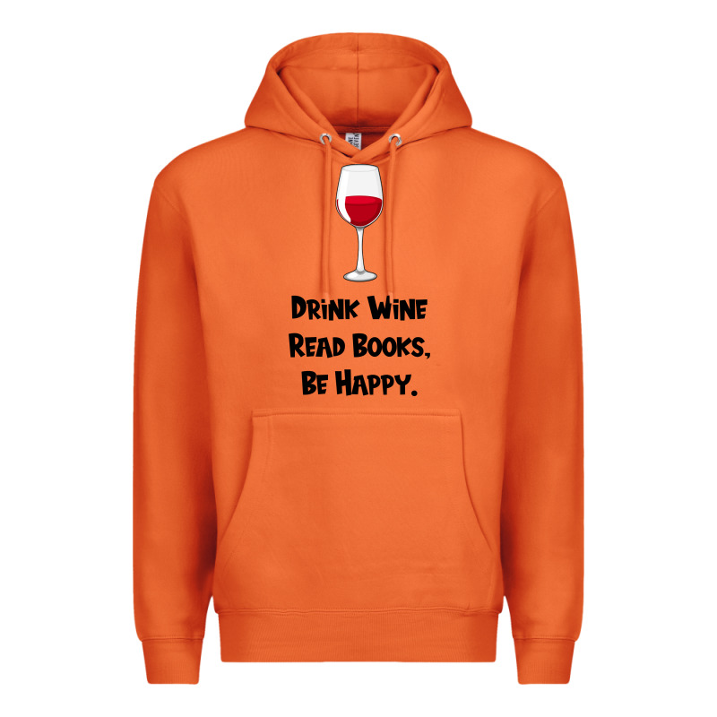 Drink Wine, Read Books, Be Happy Premium Hoodie by Bettercallsaul | Teevron