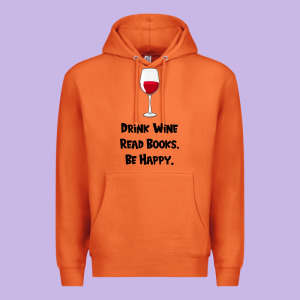 Drink Wine, Read Books, Be Happy Premium Hoodie Designed By Bettercallsaul