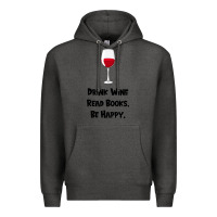 Charcoal Heather drink wine, read books, be happy Premium Hoodie - Bettercallsaul