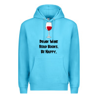 Ocean Blue drink wine, read books, be happy Premium Hoodie - Bettercallsaul