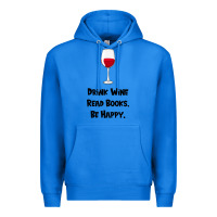True Royal drink wine, read books, be happy Premium Hoodie - Bettercallsaul