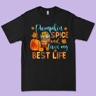 Pumpkin Spice And Livin  My Best Life Premium Tee Designed By Zillion Design Studio