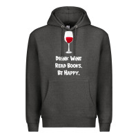 Charcoal Heather drink wine, read books, be happy Premium Hoodie - Bettercallsaul