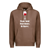 Chestnut drink wine, read books, be happy Premium Hoodie - Bettercallsaul