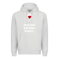 Dove Grey drink wine, read books, be happy Premium Hoodie - Bettercallsaul