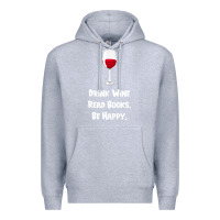 Heather Grey drink wine, read books, be happy Premium Hoodie - Bettercallsaul