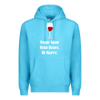 Ocean Blue drink wine, read books, be happy Premium Hoodie - Bettercallsaul