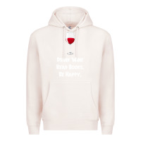 Pale Pink drink wine, read books, be happy Premium Hoodie - Bettercallsaul
