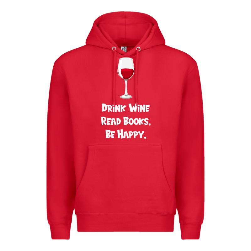Drink Wine, Read Books, Be Happy Premium Hoodie by Bettercallsaul | Teevron