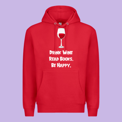 Drink Wine, Read Books, Be Happy Premium Hoodie Designed By Bettercallsaul