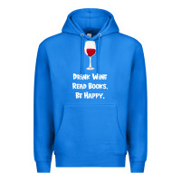 True Royal drink wine, read books, be happy Premium Hoodie - Bettercallsaul