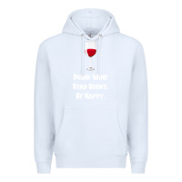 White drink wine, read books, be happy Premium Hoodie - Bettercallsaul