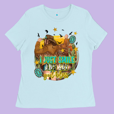 Ladies Tee i just smile and say god bless