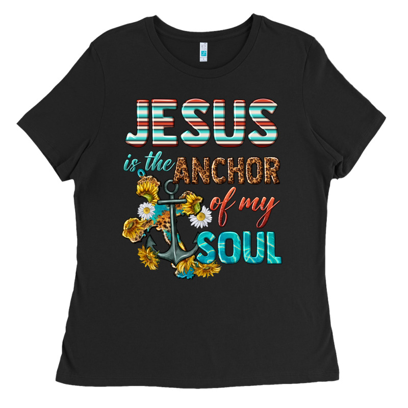 Jesus Is The Anchor Of My Soul Ladies Tee by texasbilliewilder | Teevron