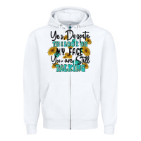 You Despite The Lok On My Face You Are Still Talki Zipper Hoodie | Teevron