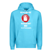 Ocean Blue I'm Not In Quarantine I'm A Programmer Premium Hoodie - Bettercallsaul