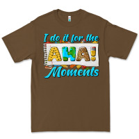 Cacao i do it for the aha moments Premium Tee - texasbilliewilder