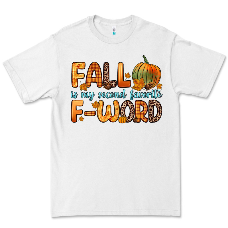 Fall Is My Second Favorite F Word Premium Tee by Zillion Design Studio | Teevron