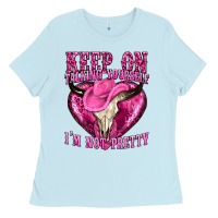 Baby Blue keep on talking yourself im not pretty western Ladies Tee - texasbilliewilder