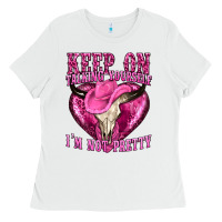 White keep on talking yourself im not pretty western Ladies Tee - texasbilliewilder