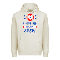 Oatmeal Heather I Have The Best Mom Ever Premium Hoodie - Bettercallsaul