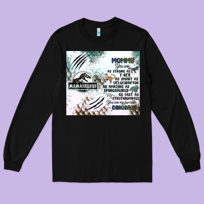 Don't Mess With Mamasaurus Long Sleeve Tee Designed By Jahusdesignshop
