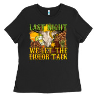 Black last night we let the liquor talk western Ladies Tee - texasbilliewilder
